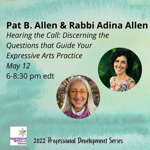 Hearing the Call: Discerning the Questions that Guide Your Expressive Arts Practice. May 12, 6-8:30 pm edt.